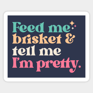 Vintage Feed Me Brisket and Tell Me I'm Pretty // Funny Colorful Quote Sticker